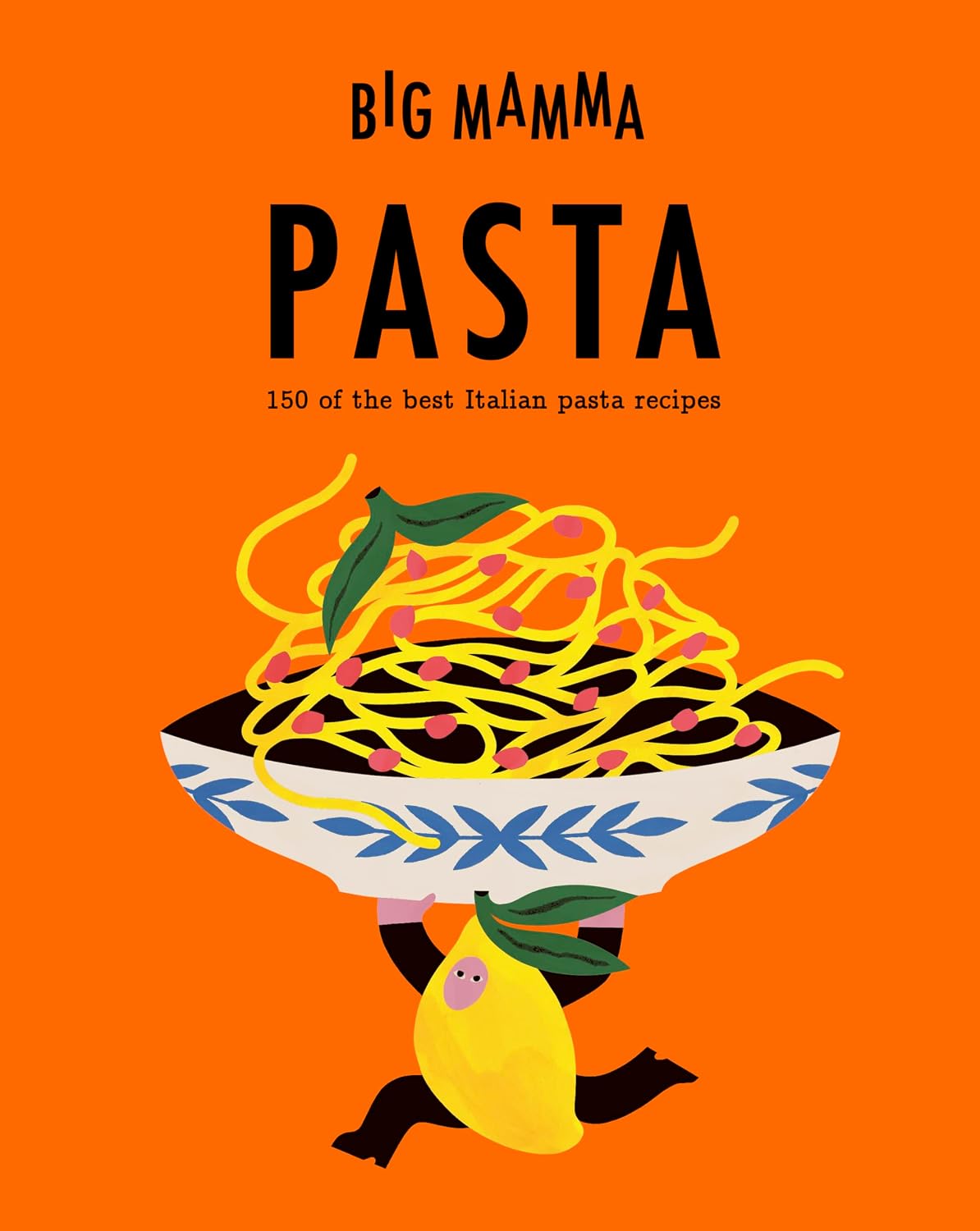 Big Mamma Pasta, 150 of the best Italian Pasta Recipes