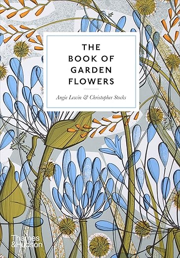The Book of Garden Flowers by Angie Lewin and Christopher Stocks